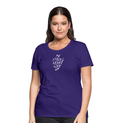 Be Strong Never Give Up Frauen Premium T-Shirt - Lila