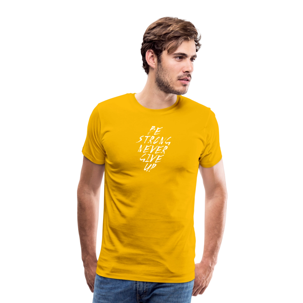 Be Strong Never Give Up Männer Premium T-Shirt - Sonnengelb