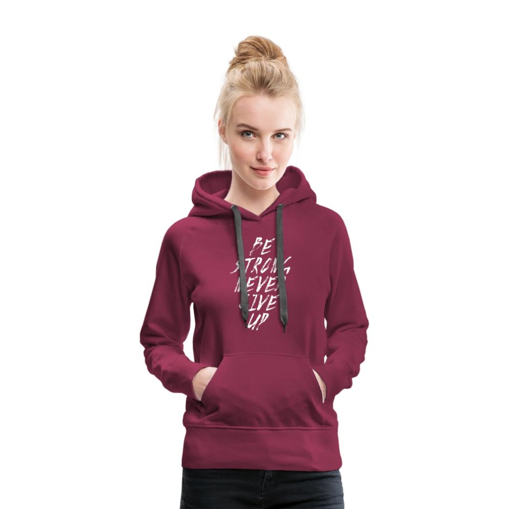 Be Strong Never Give Up Frauen Premium Hoodie - Bordeaux