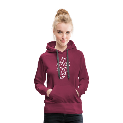 Be Strong Never Give Up Frauen Premium Hoodie - Bordeaux