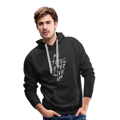 Be Strong Never Give Up Männer Premium Hoodie - Schwarz