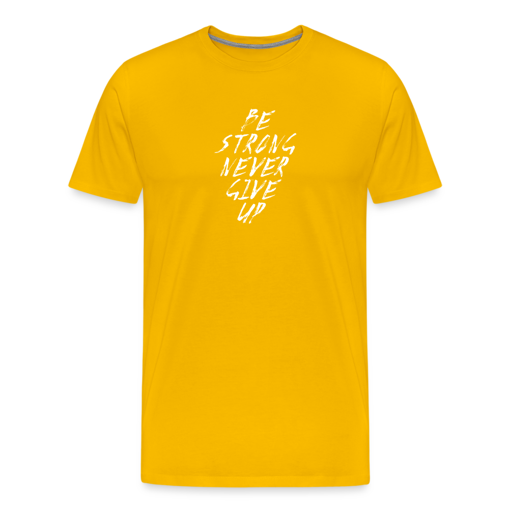 Be Strong Never Give Up Männer Premium T-Shirt - Sonnengelb