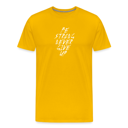 Be Strong Never Give Up Männer Premium T-Shirt - Sonnengelb