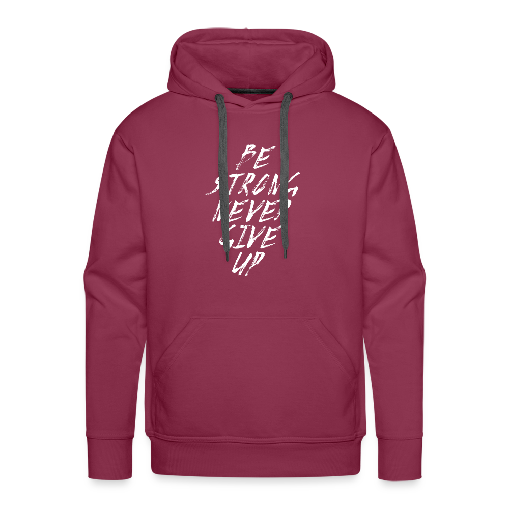 Be Strong Never Give Up Männer Premium Hoodie - Bordeaux