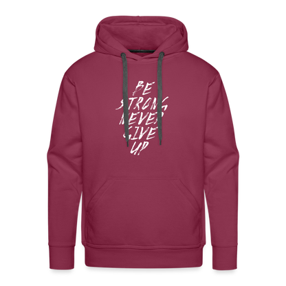 Be Strong Never Give Up Männer Premium Hoodie - Bordeaux