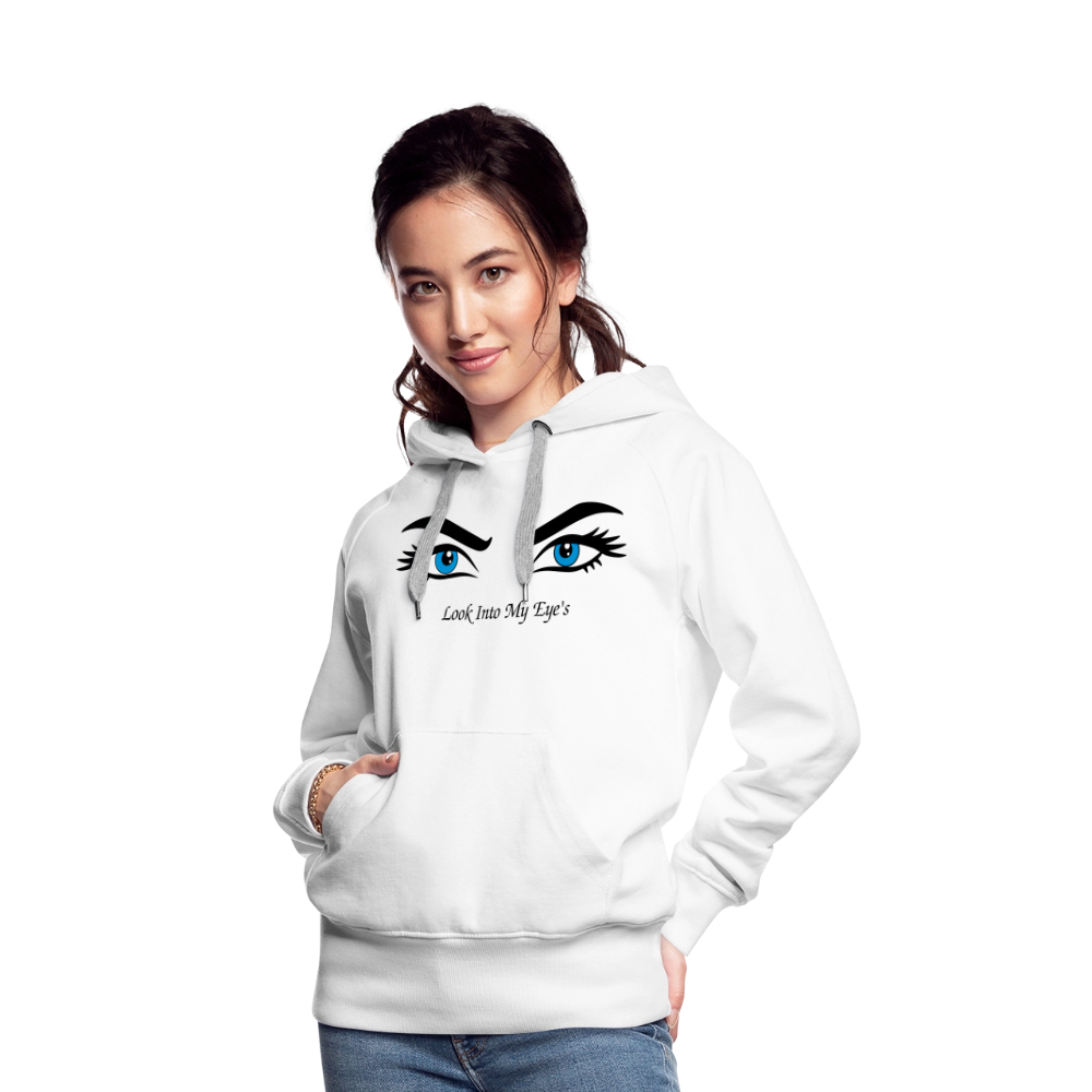 Look Into My Eye's Frauen Premium Hoodie - Weiß
