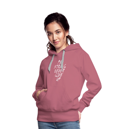 Be Strong Never Give Up Frauen Premium Hoodie - Malve
