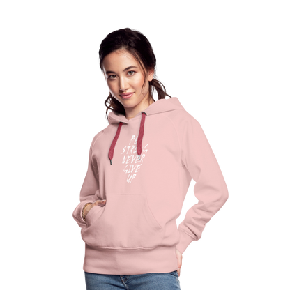 Be Strong Never Give Up Frauen Premium Hoodie - Kristallrosa
