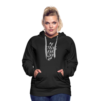 Be Strong Never Give Up Frauen Premium Hoodie - Schwarz