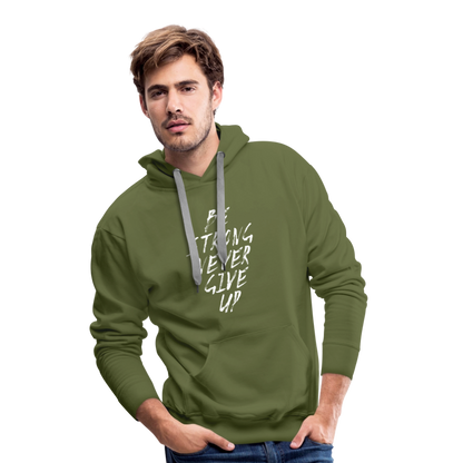 Be Strong Never Give Up Männer Premium Hoodie - Olivgrün