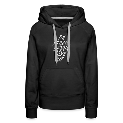 Be Strong Never Give Up Frauen Premium Hoodie - Schwarz