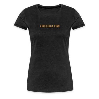 Vino.Digga.Vino Frauen Premium T-Shirt - Anthrazit