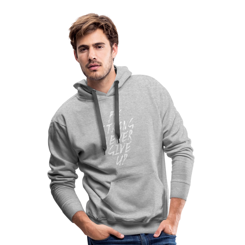 Be Strong Never Give Up Männer Premium Hoodie - Grau meliert
