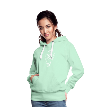 Be Strong Never Give Up Frauen Premium Hoodie - helles Mintgrün