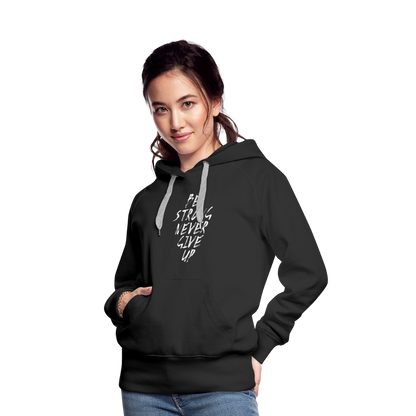 Be Strong Never Give Up Frauen Premium Hoodie - Schwarz