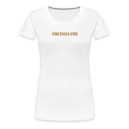 Vino.Digga.Vino Frauen Premium T-Shirt - Weiß