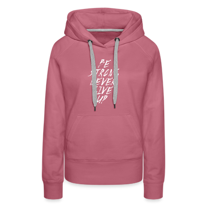 Be Strong Never Give Up Frauen Premium Hoodie - Malve