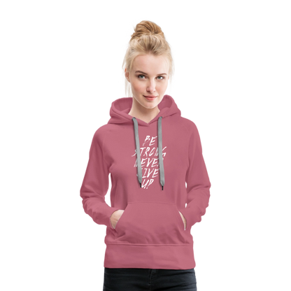 Be Strong Never Give Up Frauen Premium Hoodie - Malve