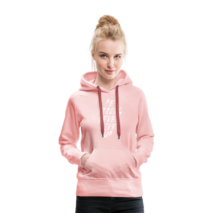 Be Strong Never Give Up Frauen Premium Hoodie - Kristallrosa