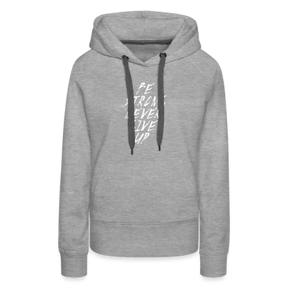 Be Strong Never Give Up Frauen Premium Hoodie - Grau meliert