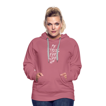 Be Strong Never Give Up Frauen Premium Hoodie - Malve