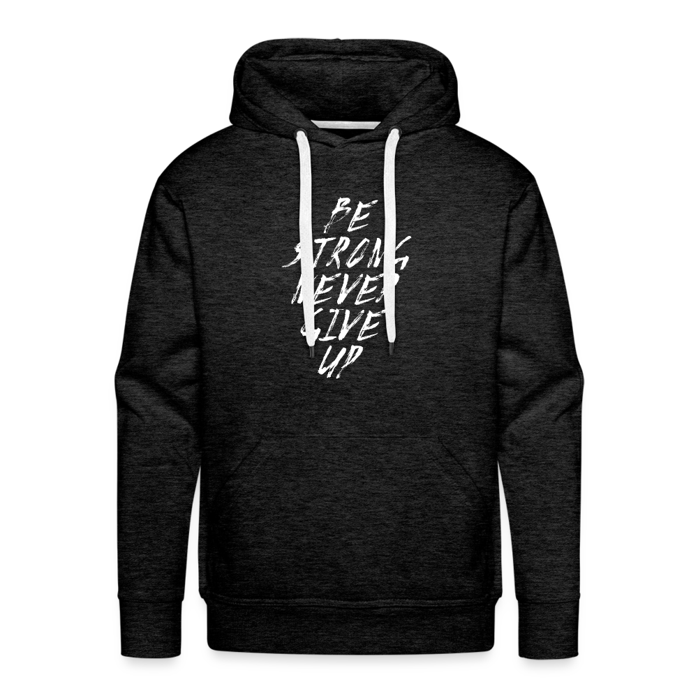 Be Strong Never Give Up Männer Premium Hoodie - Anthrazit