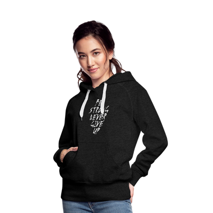 Be Strong Never Give Up Frauen Premium Hoodie - Anthrazit