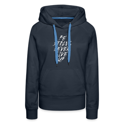 Be Strong Never Give Up Frauen Premium Hoodie - Navy